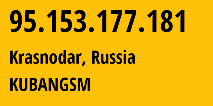 IP address 95.153.177.181 (Krasnodar, Krasnodar Krai, Russia) get location, coordinates on map, ISP provider AS8359 KUBANGSM // who is provider of ip address 95.153.177.181, whose IP address