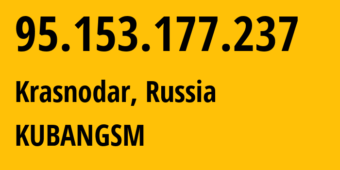 IP-адрес 95.153.177.237 (Краснодар, Краснодарский край, Россия) определить местоположение, координаты на карте, ISP провайдер AS8359 KUBANGSM // кто провайдер айпи-адреса 95.153.177.237