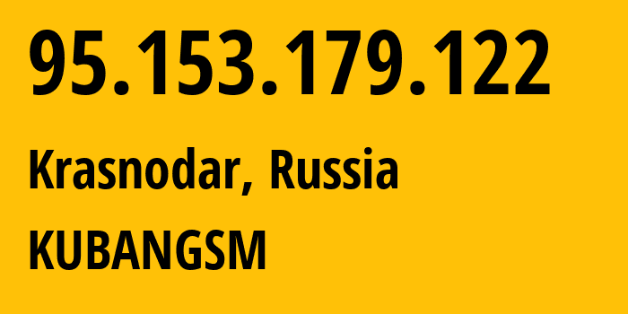 IP-адрес 95.153.179.122 (Краснодар, Краснодарский край, Россия) определить местоположение, координаты на карте, ISP провайдер AS8359 KUBANGSM // кто провайдер айпи-адреса 95.153.179.122