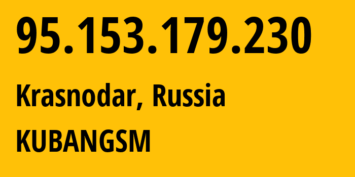IP address 95.153.179.230 (Krasnodar, Krasnodar Krai, Russia) get location, coordinates on map, ISP provider AS8359 KUBANGSM // who is provider of ip address 95.153.179.230, whose IP address