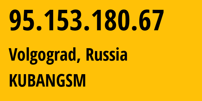 IP-адрес 95.153.180.67 (Волгоград, Волгоградская Область, Россия) определить местоположение, координаты на карте, ISP провайдер AS8359 KUBANGSM // кто провайдер айпи-адреса 95.153.180.67