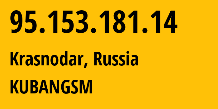 IP address 95.153.181.14 (Krasnodar, Krasnodar Krai, Russia) get location, coordinates on map, ISP provider AS8359 KUBANGSM // who is provider of ip address 95.153.181.14, whose IP address