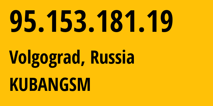 IP-адрес 95.153.181.19 (Волгоград, Волгоградская Область, Россия) определить местоположение, координаты на карте, ISP провайдер AS8359 KUBANGSM // кто провайдер айпи-адреса 95.153.181.19