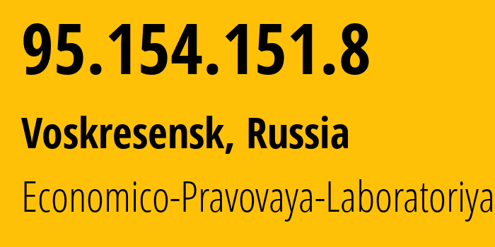 IP-адрес 95.154.151.8 (Воскресенск, Московская область, Россия) определить местоположение, координаты на карте, ISP провайдер AS43714 Economico-Pravovaya-Laboratoriya // кто провайдер айпи-адреса 95.154.151.8