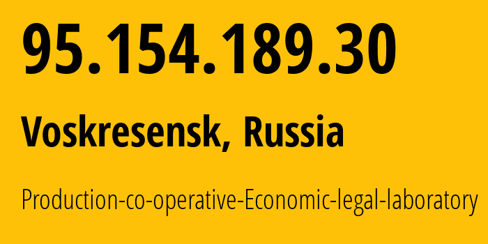 IP-адрес 95.154.189.30 (Воскресенск, Московская область, Россия) определить местоположение, координаты на карте, ISP провайдер AS43714 Production-co-operative-Economic-legal-laboratory // кто провайдер айпи-адреса 95.154.189.30