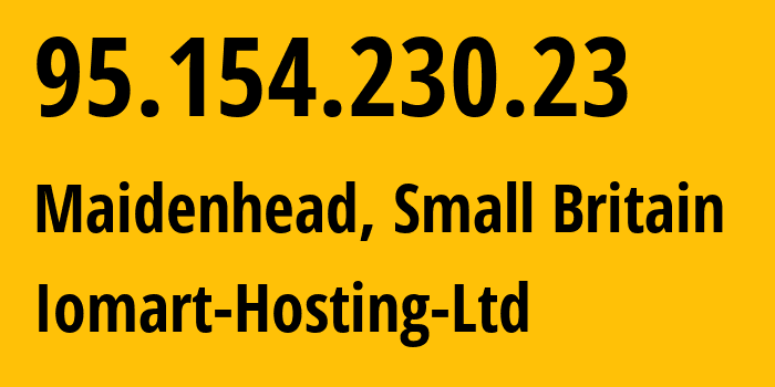 IP address 95.154.230.23 (Maidenhead, England, Small Britain) get location, coordinates on map, ISP provider AS20860 Iomart-Hosting-Ltd // who is provider of ip address 95.154.230.23, whose IP address