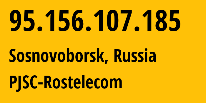 IP address 95.156.107.185 (Sosnovoborsk, Krasnoyarsk Krai, Russia) get location, coordinates on map, ISP provider AS12389 PJSC-Rostelecom // who is provider of ip address 95.156.107.185, whose IP address