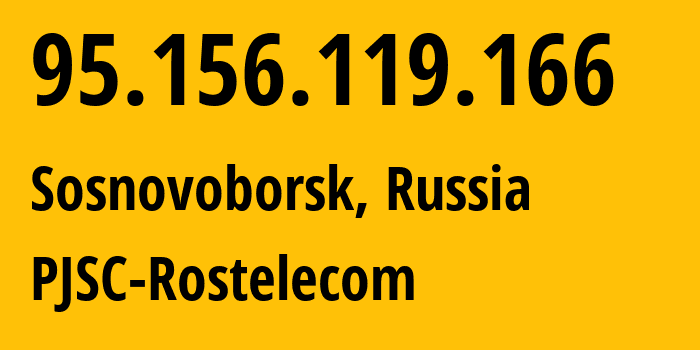 IP address 95.156.119.166 (Sosnovoborsk, Krasnoyarsk Krai, Russia) get location, coordinates on map, ISP provider AS12389 PJSC-Rostelecom // who is provider of ip address 95.156.119.166, whose IP address