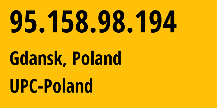 IP address 95.158.98.194 (Gdansk, Pomerania, Poland) get location, coordinates on map, ISP provider AS6830 UPC-Poland // who is provider of ip address 95.158.98.194, whose IP address