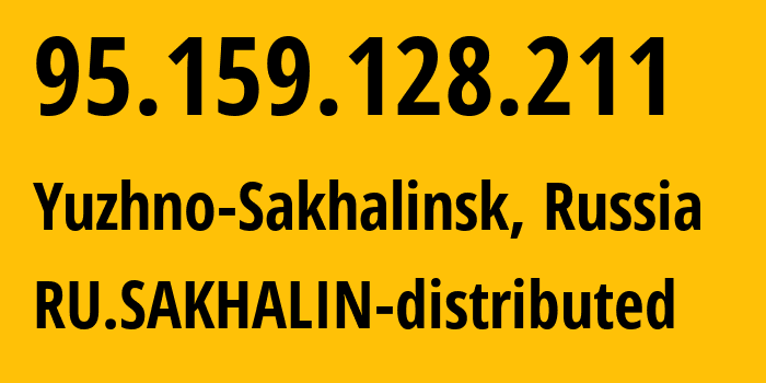 IP-адрес 95.159.128.211 (Южно-Сахалинск, Сахалин, Россия) определить местоположение, координаты на карте, ISP провайдер AS12389 RU.SAKHALIN-distributed // кто провайдер айпи-адреса 95.159.128.211