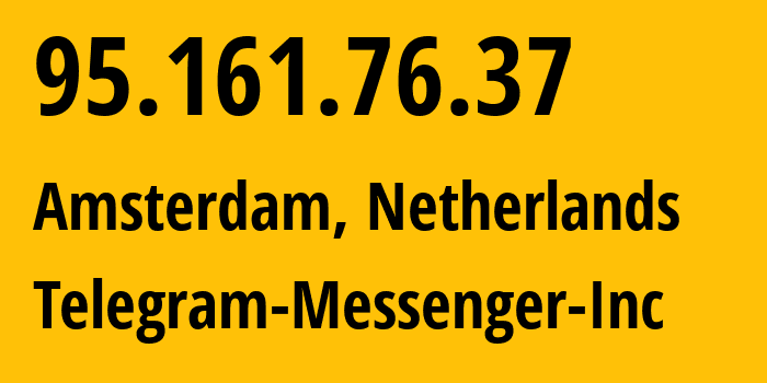 IP address 95.161.76.37 (Amsterdam, North Holland, Netherlands) get location, coordinates on map, ISP provider AS62041 Telegram-Messenger-Inc // who is provider of ip address 95.161.76.37, whose IP address