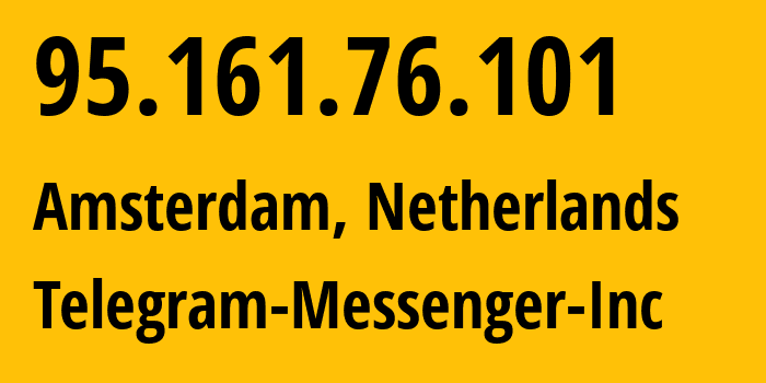 IP-адрес 95.161.76.101 (Амстердам, Северная Голландия, Нидерланды) определить местоположение, координаты на карте, ISP провайдер AS62041 Telegram-Messenger-Inc // кто провайдер айпи-адреса 95.161.76.101