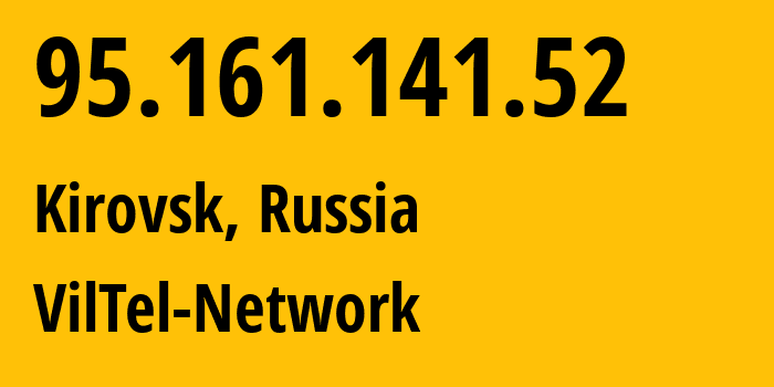 IP-адрес 95.161.141.52 (Кировск, Ленинградская область, Россия) определить местоположение, координаты на карте, ISP провайдер AS62432 VilTel-Network // кто провайдер айпи-адреса 95.161.141.52