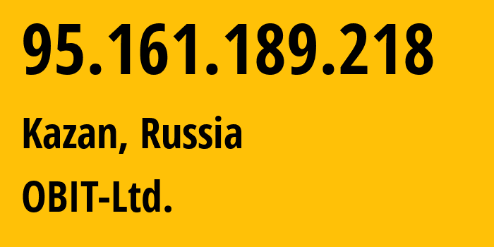 IP-адрес 95.161.189.218 (Казань, Татарстан, Россия) определить местоположение, координаты на карте, ISP провайдер AS8492 OBIT-Ltd. // кто провайдер айпи-адреса 95.161.189.218