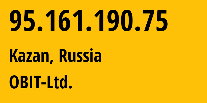 IP address 95.161.190.75 (Kazan, Tatarstan Republic, Russia) get location, coordinates on map, ISP provider AS8492 OBIT-Ltd. // who is provider of ip address 95.161.190.75, whose IP address