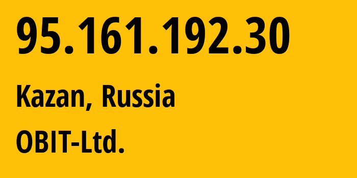 IP-адрес 95.161.192.30 (Казань, Татарстан, Россия) определить местоположение, координаты на карте, ISP провайдер AS8492 OBIT-Ltd. // кто провайдер айпи-адреса 95.161.192.30