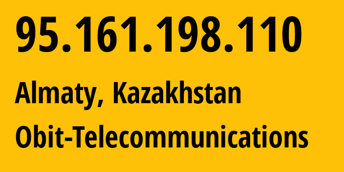 IP-адрес 95.161.198.110 (Алматы, Алматы, Казахстан) определить местоположение, координаты на карте, ISP провайдер AS43370 Obit-Telecommunications // кто провайдер айпи-адреса 95.161.198.110