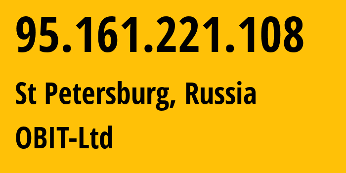 IP address 95.161.221.108 (St Petersburg, St.-Petersburg, Russia) get location, coordinates on map, ISP provider AS8492 OBIT-Ltd // who is provider of ip address 95.161.221.108, whose IP address