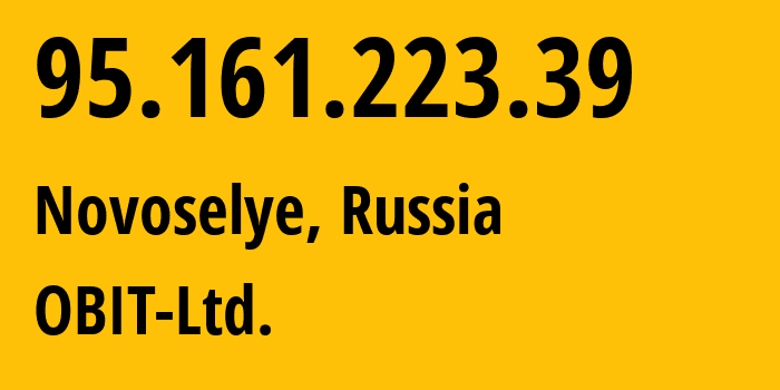 IP address 95.161.223.39 (Novoselye, Leningrad Oblast, Russia) get location, coordinates on map, ISP provider AS8492 OBIT-Ltd. // who is provider of ip address 95.161.223.39, whose IP address