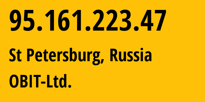 IP address 95.161.223.47 (St Petersburg, St.-Petersburg, Russia) get location, coordinates on map, ISP provider AS8492 OBIT-Ltd. // who is provider of ip address 95.161.223.47, whose IP address