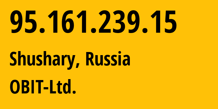 IP address 95.161.239.15 (Shushary, St.-Petersburg, Russia) get location, coordinates on map, ISP provider AS8492 OBIT-Ltd. // who is provider of ip address 95.161.239.15, whose IP address