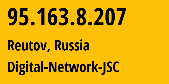 IP address 95.163.8.207 (Reutov, Moscow Oblast, Russia) get location, coordinates on map, ISP provider AS12695 Digital-Network-JSC // who is provider of ip address 95.163.8.207, whose IP address