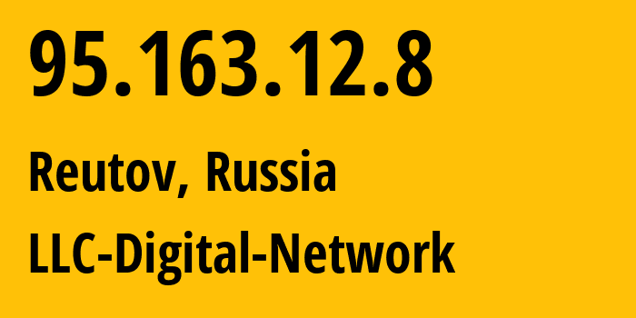 IP address 95.163.12.8 (Reutov, Moscow Oblast, Russia) get location, coordinates on map, ISP provider AS12695 LLC-Digital-Network // who is provider of ip address 95.163.12.8, whose IP address