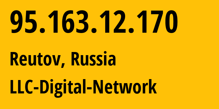 IP address 95.163.12.170 (Reutov, Moscow Oblast, Russia) get location, coordinates on map, ISP provider AS12695 LLC-Digital-Network // who is provider of ip address 95.163.12.170, whose IP address