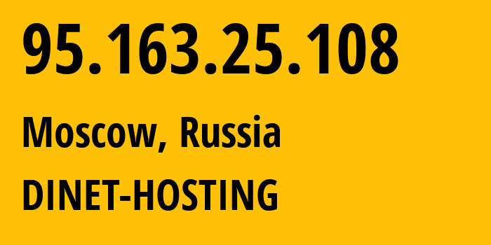 IP-адрес 95.163.25.108 (Москва, Москва, Россия) определить местоположение, координаты на карте, ISP провайдер AS12695 DINET-HOSTING // кто провайдер айпи-адреса 95.163.25.108