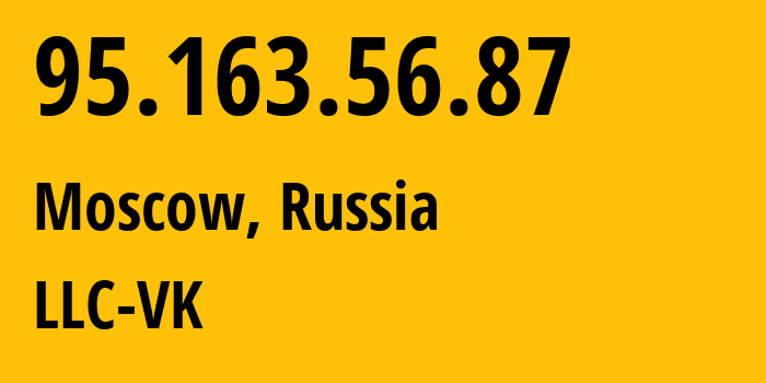 IP address 95.163.56.87 (Moscow, Moscow, Russia) get location, coordinates on map, ISP provider AS47764 LLC-VK // who is provider of ip address 95.163.56.87, whose IP address