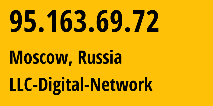 IP address 95.163.69.72 (Moscow, Moscow, Russia) get location, coordinates on map, ISP provider AS12695 LLC-Digital-Network // who is provider of ip address 95.163.69.72, whose IP address