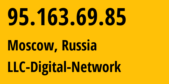 IP-адрес 95.163.69.85 (Москва, Москва, Россия) определить местоположение, координаты на карте, ISP провайдер AS12695 LLC-Digital-Network // кто провайдер айпи-адреса 95.163.69.85