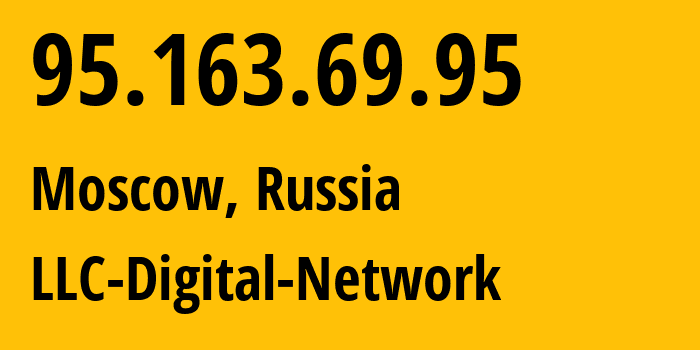 IP address 95.163.69.95 (Moscow, Moscow, Russia) get location, coordinates on map, ISP provider AS12695 LLC-Digital-Network // who is provider of ip address 95.163.69.95, whose IP address