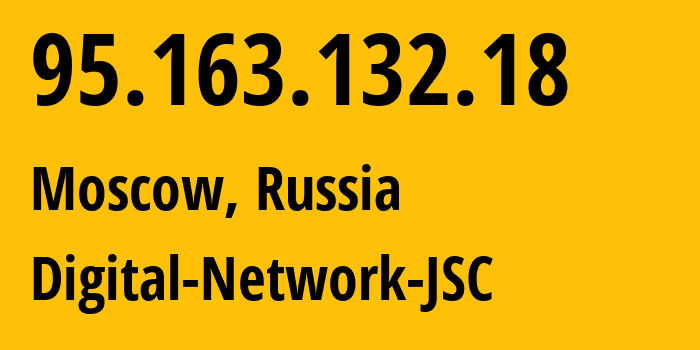 IP address 95.163.132.18 (Moscow, Moscow, Russia) get location, coordinates on map, ISP provider AS12695 Digital-Network-JSC // who is provider of ip address 95.163.132.18, whose IP address