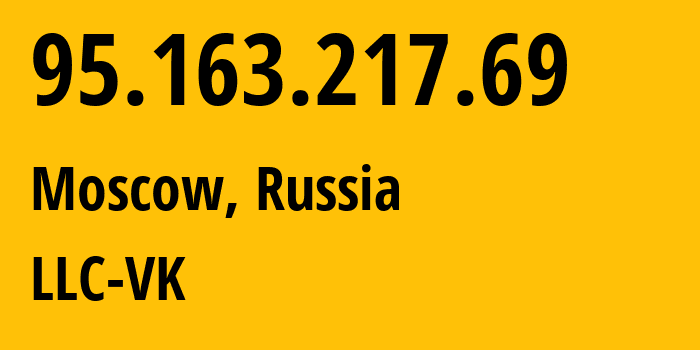 IP address 95.163.217.69 (Moscow, Moscow, Russia) get location, coordinates on map, ISP provider AS47764 LLC-VK // who is provider of ip address 95.163.217.69, whose IP address