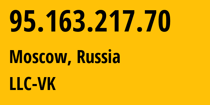 IP address 95.163.217.70 (Moscow, Moscow, Russia) get location, coordinates on map, ISP provider AS47764 LLC-VK // who is provider of ip address 95.163.217.70, whose IP address