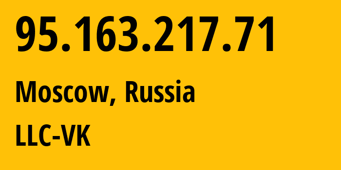 IP address 95.163.217.71 (Moscow, Moscow, Russia) get location, coordinates on map, ISP provider AS47764 LLC-VK // who is provider of ip address 95.163.217.71, whose IP address