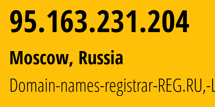 IP address 95.163.231.204 (Moscow, Moscow, Russia) get location, coordinates on map, ISP provider AS197695 Domain-names-registrar-REG.RU,-Ltd // who is provider of ip address 95.163.231.204, whose IP address