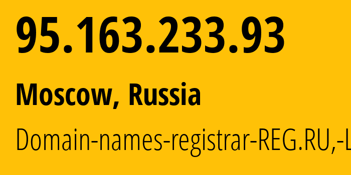 IP address 95.163.233.93 (Moscow, Moscow, Russia) get location, coordinates on map, ISP provider AS197695 Domain-names-registrar-REG.RU,-Ltd // who is provider of ip address 95.163.233.93, whose IP address