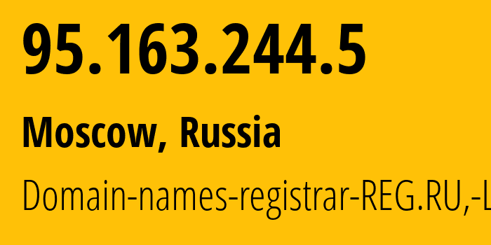 IP-адрес 95.163.244.5 (Москва, Москва, Россия) определить местоположение, координаты на карте, ISP провайдер AS197695 Domain-names-registrar-REG.RU,-Ltd // кто провайдер айпи-адреса 95.163.244.5