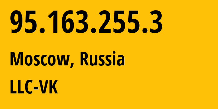 IP address 95.163.255.3 (Moscow, Moscow, Russia) get location, coordinates on map, ISP provider AS47764 LLC-VK // who is provider of ip address 95.163.255.3, whose IP address