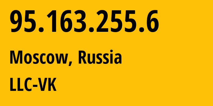 IP address 95.163.255.6 (Moscow, Moscow, Russia) get location, coordinates on map, ISP provider AS47764 LLC-VK // who is provider of ip address 95.163.255.6, whose IP address