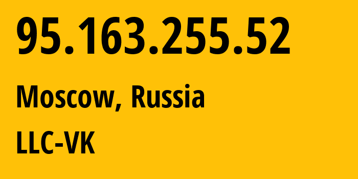 IP-адрес 95.163.255.52 (Москва, Москва, Россия) определить местоположение, координаты на карте, ISP провайдер AS47764 LLC-VK // кто провайдер айпи-адреса 95.163.255.52