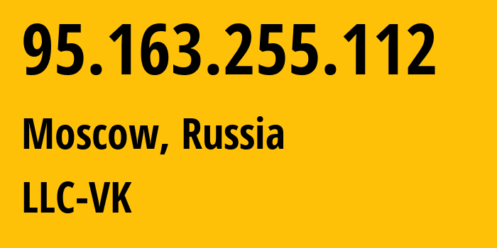 IP-адрес 95.163.255.112 (Москва, Москва, Россия) определить местоположение, координаты на карте, ISP провайдер AS47764 LLC-VK // кто провайдер айпи-адреса 95.163.255.112