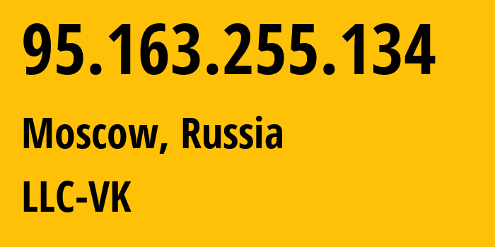 IP-адрес 95.163.255.134 (Москва, Москва, Россия) определить местоположение, координаты на карте, ISP провайдер AS47764 LLC-VK // кто провайдер айпи-адреса 95.163.255.134