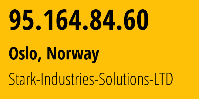 IP address 95.164.84.60 (Oslo, Oslo County, Norway) get location, coordinates on map, ISP provider AS44477 Stark-Industries-Solutions-LTD // who is provider of ip address 95.164.84.60, whose IP address
