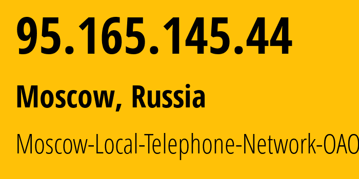 IP-адрес 95.165.145.44 (Москва, Москва, Россия) определить местоположение, координаты на карте, ISP провайдер AS25513 Moscow-Local-Telephone-Network-OAO-MGTS // кто провайдер айпи-адреса 95.165.145.44