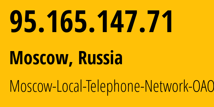 IP-адрес 95.165.147.71 (Москва, Москва, Россия) определить местоположение, координаты на карте, ISP провайдер AS25513 Moscow-Local-Telephone-Network-OAO-MGTS // кто провайдер айпи-адреса 95.165.147.71