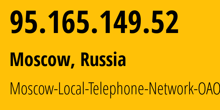 IP-адрес 95.165.149.52 (Москва, Москва, Россия) определить местоположение, координаты на карте, ISP провайдер AS25513 Moscow-Local-Telephone-Network-OAO-MGTS // кто провайдер айпи-адреса 95.165.149.52