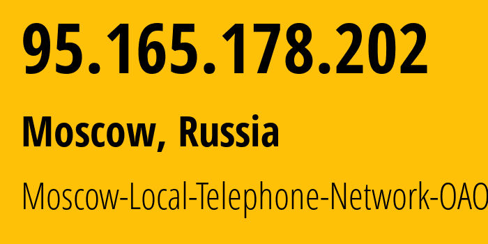 IP-адрес 95.165.178.202 (Москва, Москва, Россия) определить местоположение, координаты на карте, ISP провайдер AS25513 Moscow-Local-Telephone-Network-OAO-MGTS // кто провайдер айпи-адреса 95.165.178.202